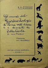 Gli animali del Giardino zoologico di Roma. Presentazione di F. Mastrigli.