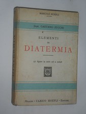 MANUALI HOEPLI - DOTT. GAETANO ZUCCHI - ELEMENTI DI DIATERMIA - 1928