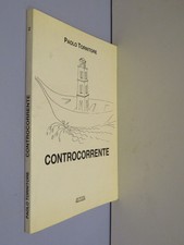 CONTROCORRENTE Paolo Tornitore Prefaz di Giovanna Scarsi ASIR 1989 poesia libro