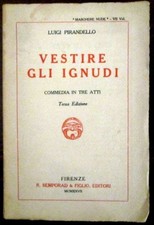 Vestire gli ignudi. Commedia in tre atti,Luigi Pirandello  ,R. Bemporad & Figlio