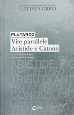 Plutarco. - Vite parallele. Aristide e Catone. 