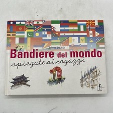 Le Bandiere del Mondo Spiegate ai Ragazzi Libro Illustrato Educativo
