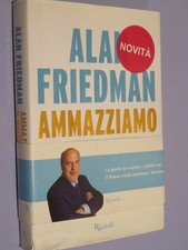 AMMAZZIAMO IL GATTOPARDO  Alan Friedman Rizzoli 2014  Rilegato con sovraccoperta