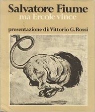 SALVATORE FIUME. MA ERCOLE VINCE. Con incisione originale, ROSSI Vittorio - F...