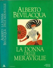 La donna delle meraviglie. . Alberto Bevilacqua. 1984. I ED..