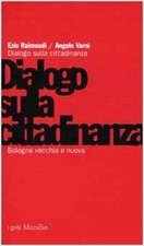 Dialogo Sulla Cittadinanza Bologna Vecchia E Nuova ,Raimondi, Ezio  Prima Edizio