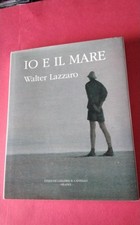 Io e il Mare Walter Lazzaro -