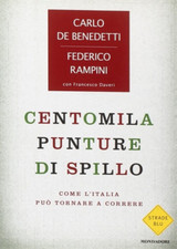 De Benedetti, Carlo. - Centomila punture di spillo. Come l'Italia può tornare a 