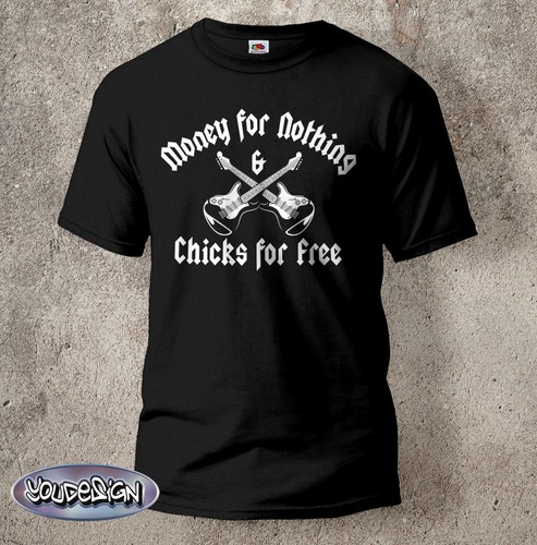 Shirt money for nothing - for,