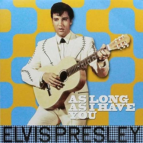 Elvis presley long as i - elvis,