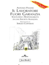 IL LAVORATORE FUORI GARANZIA SCIENZE SOCIALI ANTONIO PANZERI JACA BOOK 2003.