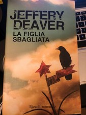 LIBRO - JAFFERY DEAVER - LA FIGLIA SBAGLIATA