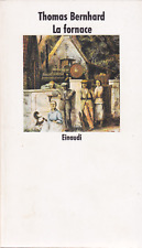 Thomas Bernhard. La fornace. Einaudi, 1991