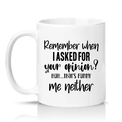 Remember when asked for - i,
