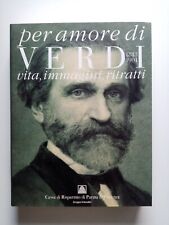 Per  Amore di Verdi   1813 - 1901    Vita , Immagini e Ritratti   2001