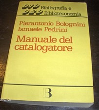 MANUALE DEL CATALOGATORE  Pierantonio BOLOGNINI - Ismaele  PEDRINI