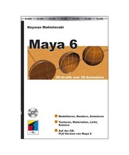 Maya 6. Mit CD: 3D-Grafik und