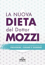 Libri Pietro Mozzi - La Nuova Dieta Del Dottor Mozzi. Nuovi Contenuti, Spunti E 