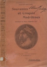 Souvenirs et Croquis Madrilènes. Chroniques du Règne d'Alphonse XIII. Gaston-Rou
