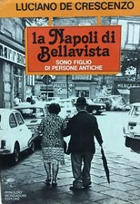 LA NAPOLI DI BELLAVISTA L. DE CRESCENZO I ED. 1979 CON DEDICA AUTOGRAFA AUT.M651