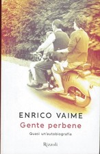 Gente perbene  Quasi un'autobiografia  Enrico Vaime  Rizzoli Libri SpA  M...