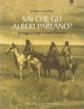 SAI CHE GLI ALBERI PARLANO? - Recheis Bydlinski - indiani d'America - pellerossa