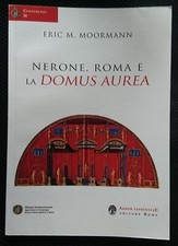 ERIC M. MOORMANN " NERONE, ROMA E LA DOMUS AUREA " ARBOR SAPIENTIAE EDITORE 2020