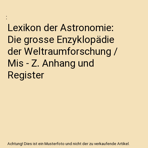 Lexikon der astronomie die - astronomie:,