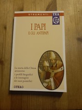 I PAPI E GLI ANTIPAPI - LA STORIA DELLA CHIESA ATTRAVERSO I PROFILI BIOGRAFICI E