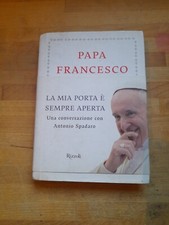 PAPA FRANCESCO LA MIA PORTA E' SEMPRE APERTA CONVERSAZIONE CON ANTONIO SPADARO