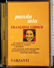 PAROLA MIA. FRANCOISE GIROUD. GARZANTI. 1ED.