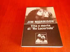 Jim Morrison - Vita e morte di "Re Lucertola" - Edizioni BluesBrothers 1 ed.