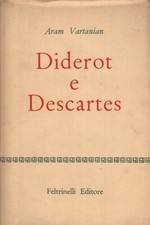 Diderot e Descartes  - Aram Vartanian (Feltrinelli) [1956]