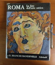 ROMA - LA FINE DELL'ARTE ANTICA - R. BIANCHI BANDINELLI - FELTRINELLI
