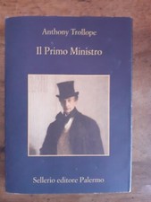 ANTHONY TROLLOPE - IL PRIMO MINISTRO - VOLUME PRIMO - SELLERIO - 2014
