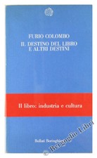 IL DESTINO DEL LIBRO E ALTRI DESTINI. Colombo Furio. 1990