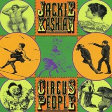JACKIE KASHIAN - Circus People - CD - **Mint Condition**