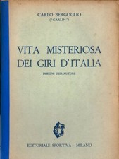 CARLO BERGOGLIO (CARLIN) VITA MISTERIOSA DEI GIRI D'ITALIA - INTROVABILE!!!
