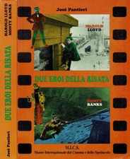 Due eroi della risata. Harold Lloyd & Monty Banks. . Josè Pantieri. 1998. .