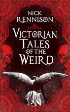Victorian Tales of the Weird: A curated anthology of... - Rennison, Nick