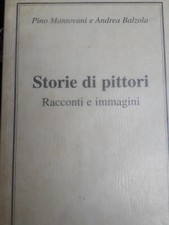 Mantovani Balzola. STORIE DI PITTORI. FOGOLA EDITORE