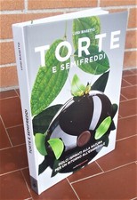 Luigi Biasetto TORTE E SEMIFREDDI Dolci ispirati alla natura - Italian Gourmet