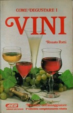 Libro Come degustare i vini. Renato Ratti. 1994. Raro. 148 pagine. Illustrato.