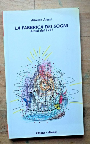Alessi fabbrica dei sogni - alessi, la