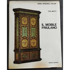 Il Mobile Friulano - T. Miotti - Ed. Gorlich - 1970