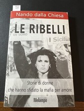 Le ribelli. Nando Dalla Chiesa. Melampo ed. 2007.