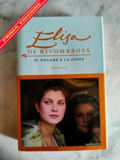 ELISA DI RIVOMBROSA - IL DOLORE E LA GIOIA - MONDADORI PRIMA EDIZ. DICEMBRE 2005