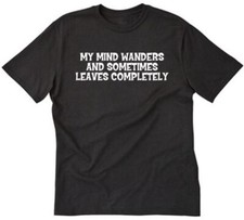 My Mind Wanders And Sometimes