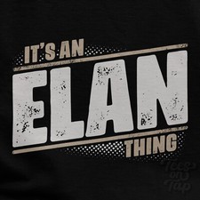 T-SHIRT IT'S AN ELAN THING nome cognome divertente idea regalo famiglia
