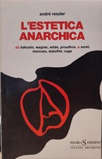 L'estetica anarchica André Reszler Sugarco Edizioni Bakunin, Wagner, Proudhon